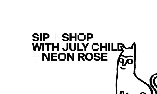 July Child + Neon Rose