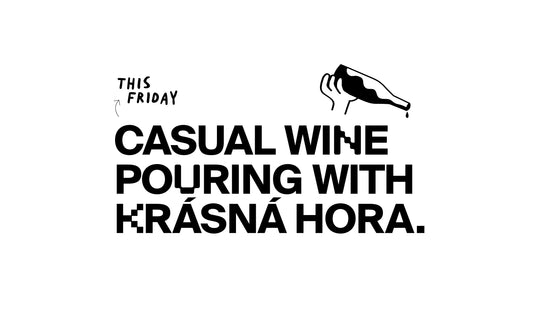 CASUAL WINE POURING WITH KRÁSNÁ HORA